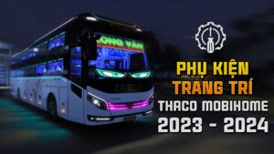 MOD ETS2 – Phụ Kiện Trang Trí Xe Khách Thaco Mobihome 2023-2024
